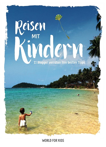 Reisen mit Kindern vom World for Kids Verlag