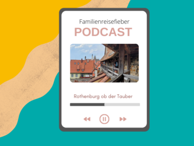 Podcast Rothenburg ob der Tauber mit Kindern