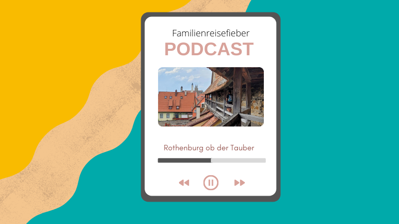 Podcast Rothenburg ob der Tauber mit Kindern