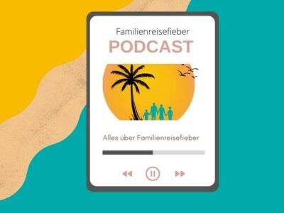 Familienreisefieber Podcast Folge 5