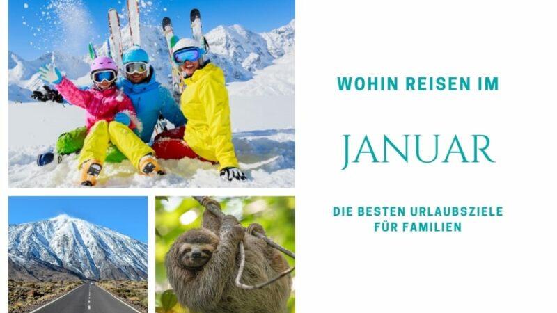 Wohin reisen im Januar Reiseziele für Familien