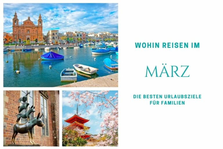 Wohin reisen im März? Die besten Reiseziele im März mit Kindern