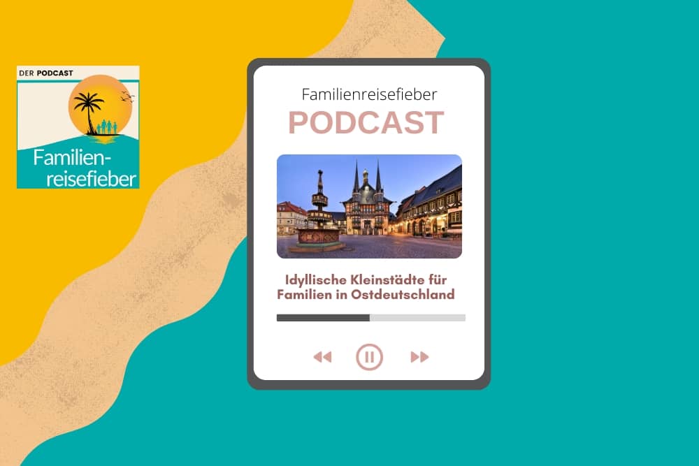 Podcast über die schönsten Kleinstädte in Ostdeutschland für Familien