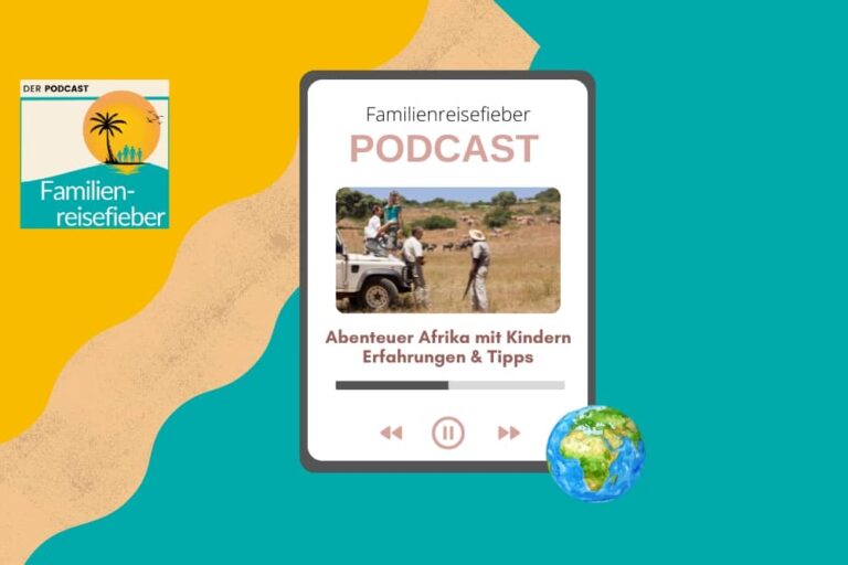 Familienreisefieber-Podcast mit Tipps für Afrika mit Kindern