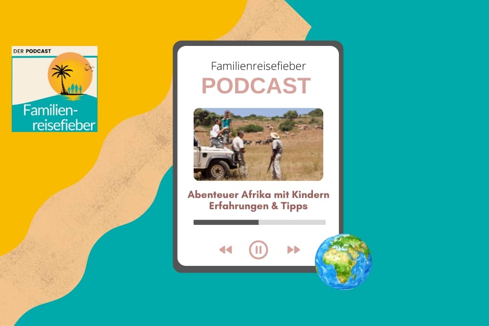 Familienreisefieber-Podcast mit Tipps für Afrika mit Kindern